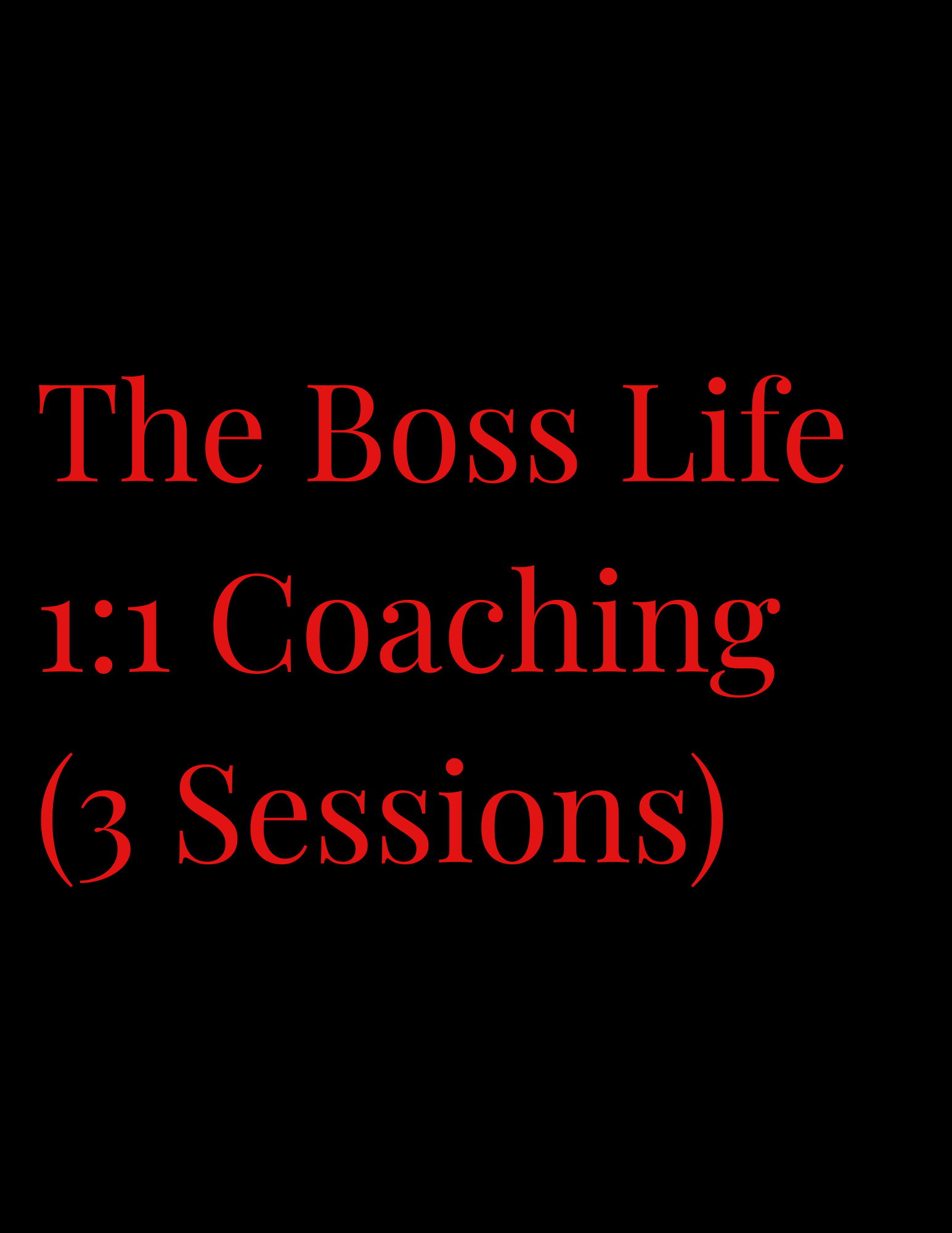 The Boss Life 1:1 Coaching (3 Sessions)
